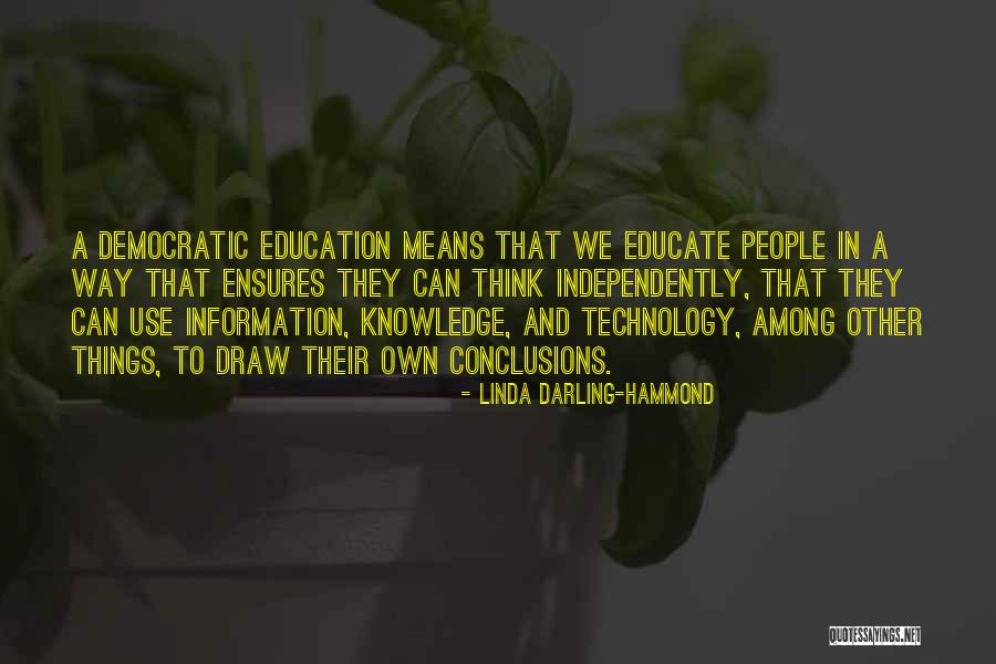 Knowledge And Technology Quotes By Linda Darling-Hammond Knowledge And Technology Quotes By Linda Darling-Hammond
