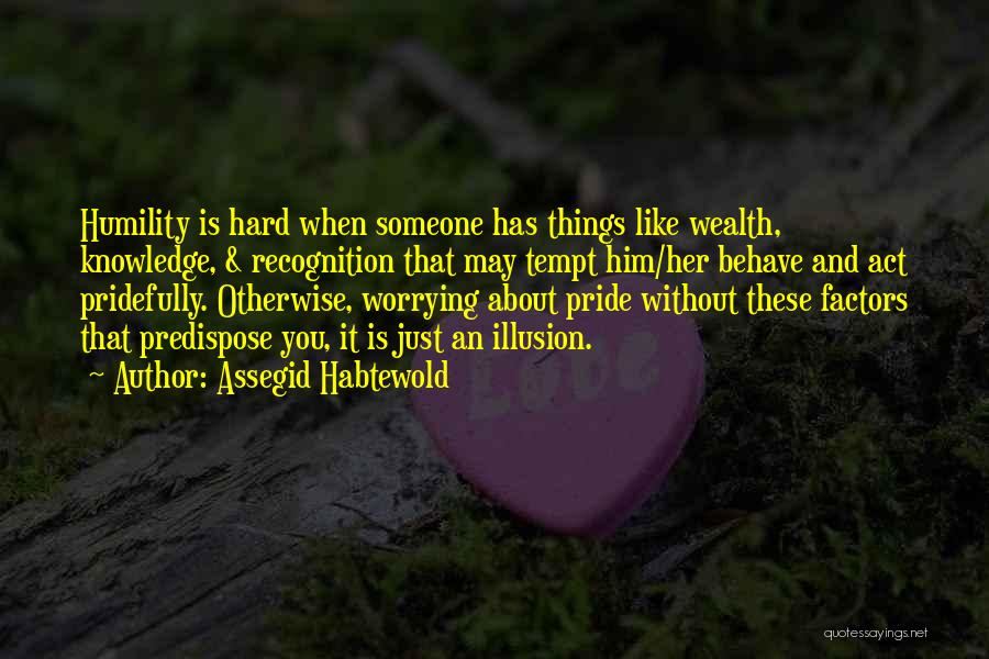 Knowledge And Wealth Quotes By Assegid Habtewold