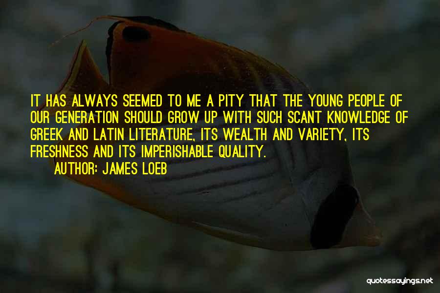 Knowledge And Wealth Quotes By James Loeb