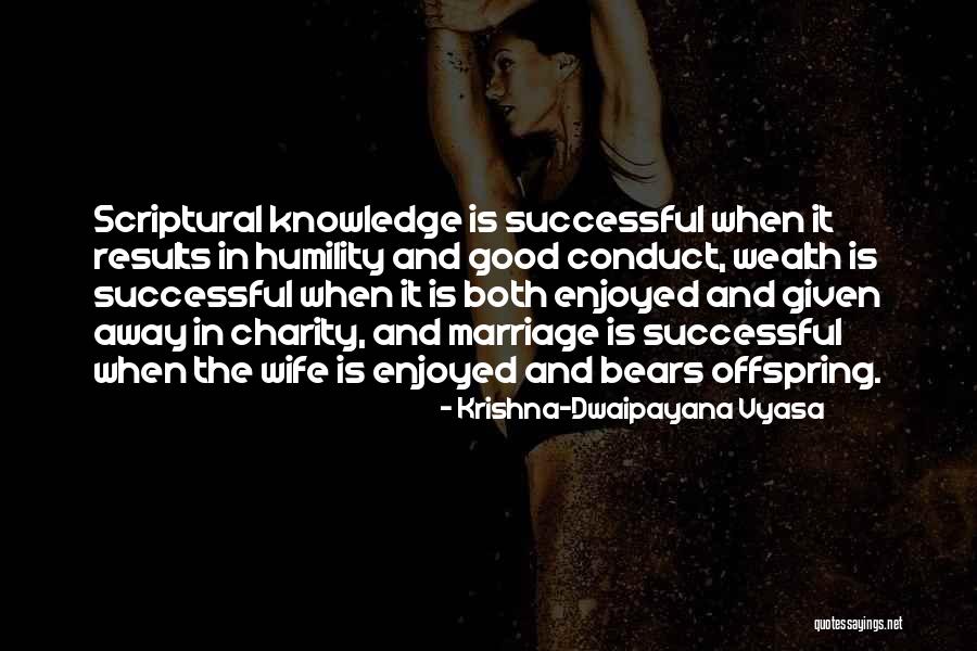 Knowledge And Wealth Quotes By Krishna-Dwaipayana Vyasa