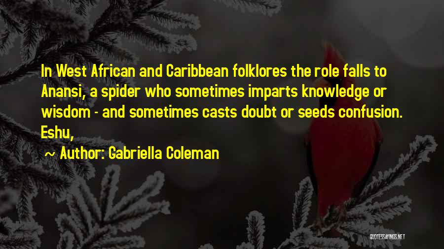Knowledge And Wisdom Quotes By Gabriella Coleman
