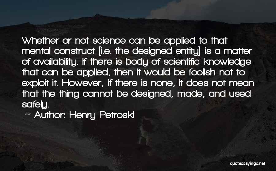 Knowledge Applied Quotes By Henry Petroski