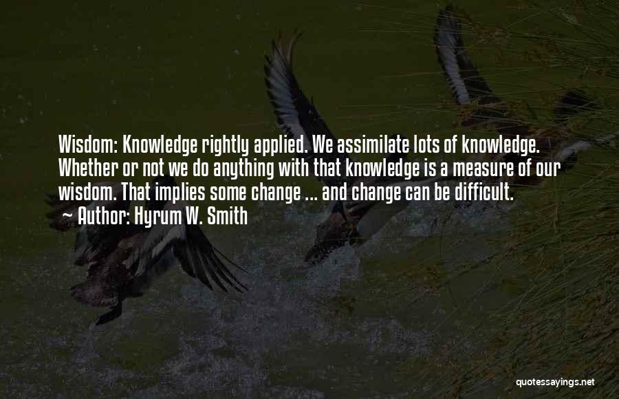Knowledge Applied Quotes By Hyrum W. Smith