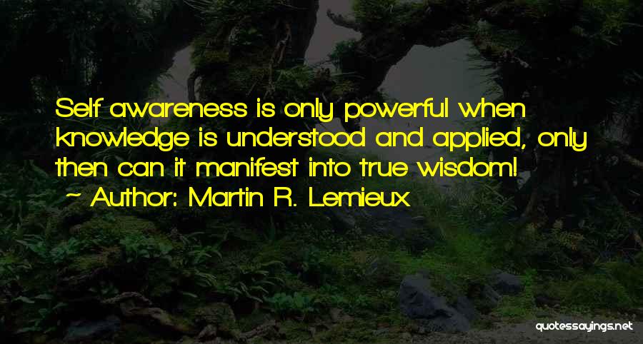 Knowledge Applied Quotes By Martin R. Lemieux