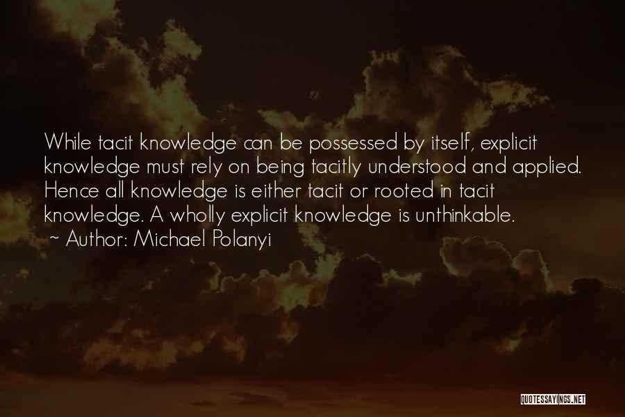 Knowledge Applied Quotes By Michael Polanyi