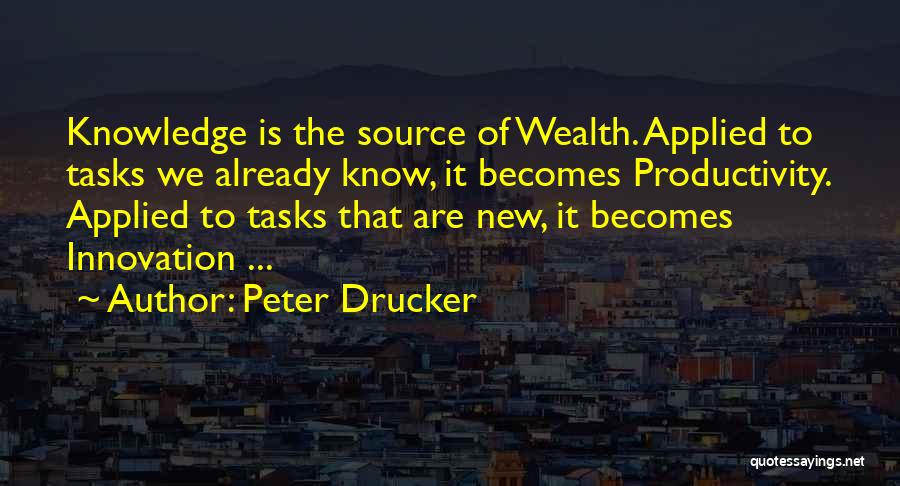 Knowledge Applied Quotes By Peter Drucker