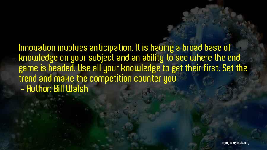 Knowledge Base Quotes By Bill Walsh