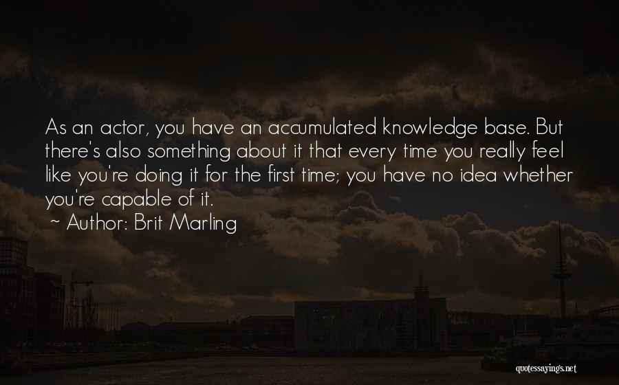 Knowledge Base Quotes By Brit Marling