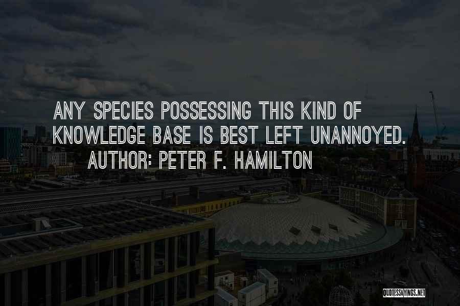 Knowledge Base Quotes By Peter F. Hamilton