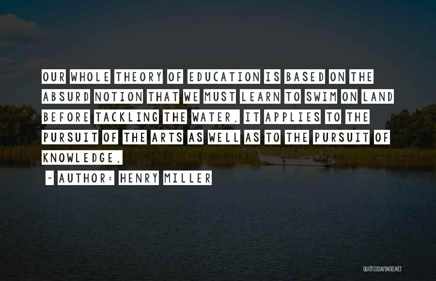 Knowledge Based Quotes By Henry Miller