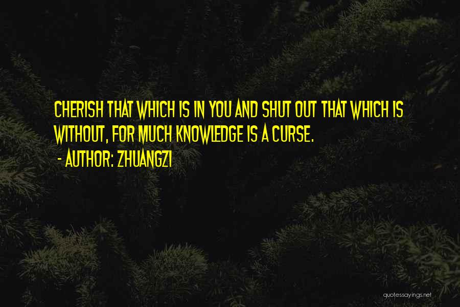 Knowledge Curse Quotes By Zhuangzi