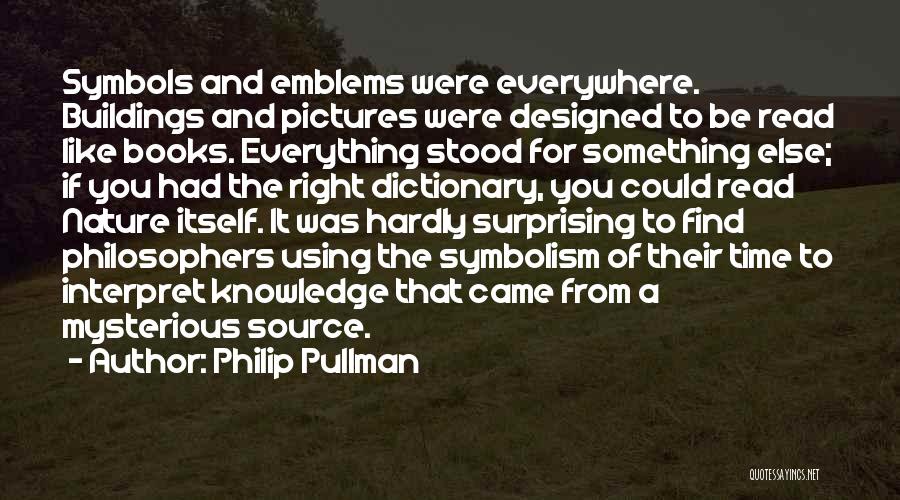 Knowledge From Philosophers Quotes By Philip Pullman