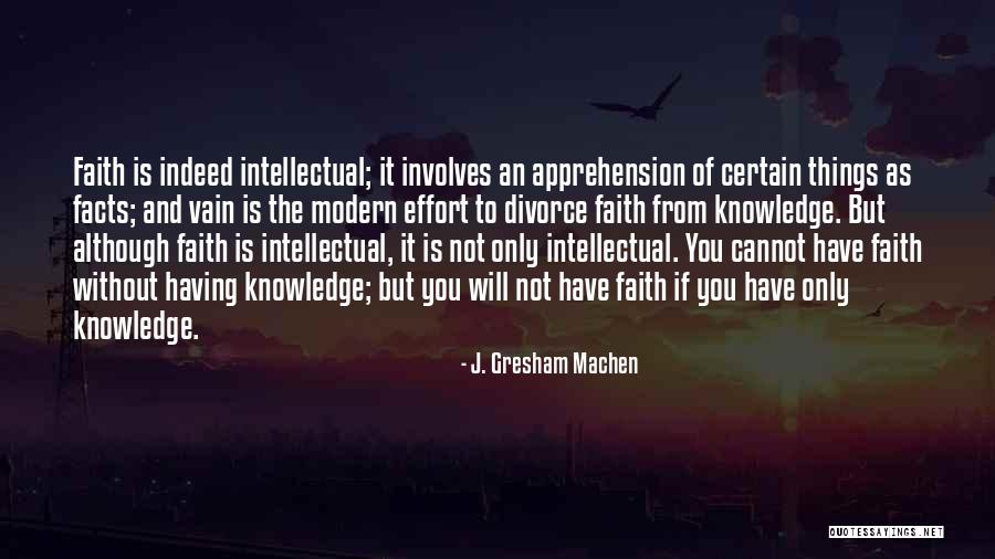 Knowledge From Quotes By J. Gresham Machen Knowledge From Quotes By J. Gresham Machen