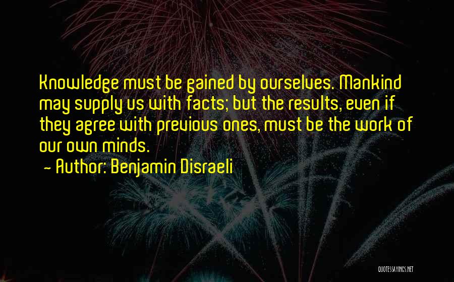 Knowledge Gained Quotes By Benjamin Disraeli