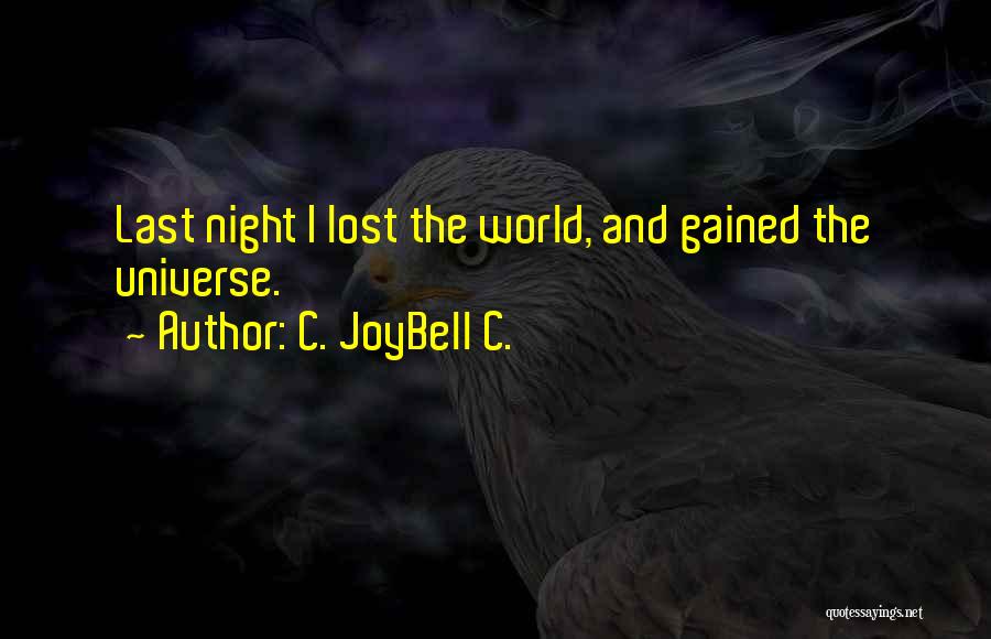 Knowledge Gained Quotes By C. JoyBell C.