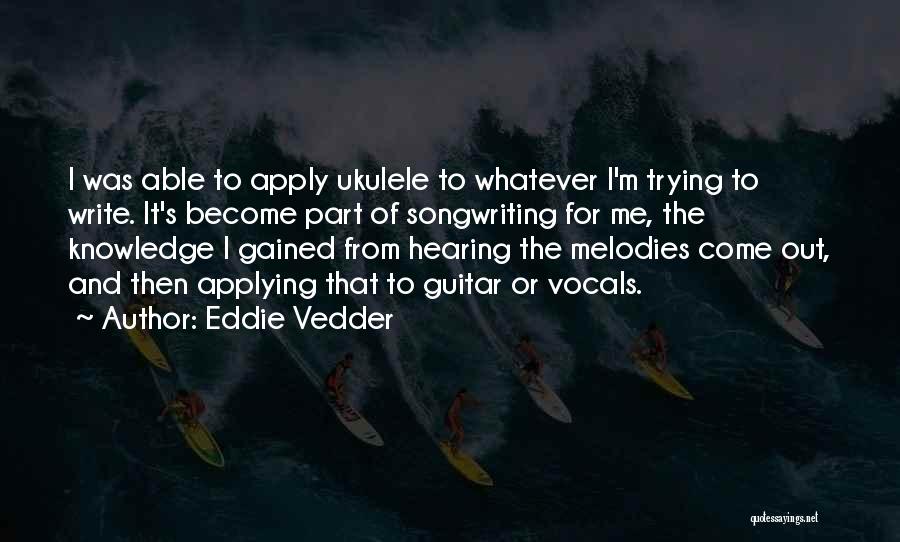 Knowledge Gained Quotes By Eddie Vedder