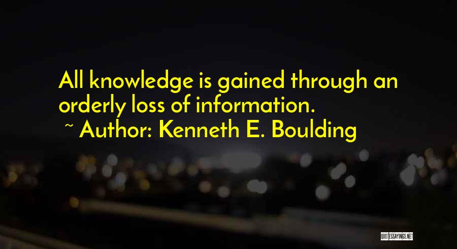 Knowledge Gained Quotes By Kenneth E. Boulding