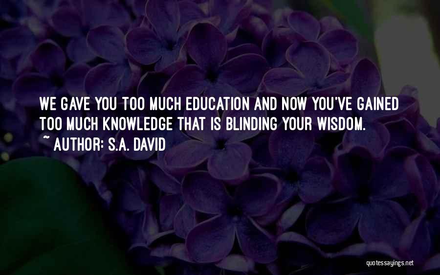 Knowledge Gained Quotes By S.A. David