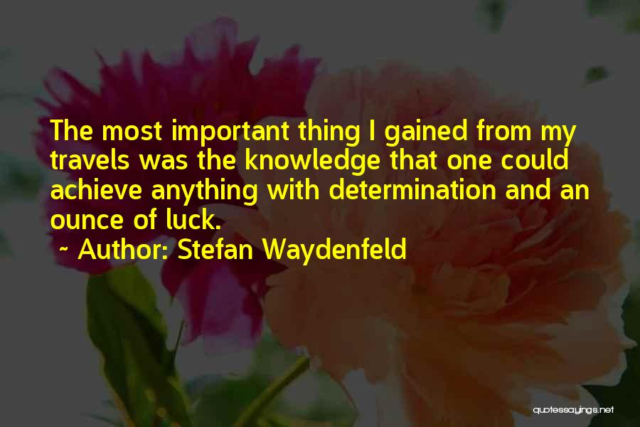 Knowledge Gained Quotes By Stefan Waydenfeld