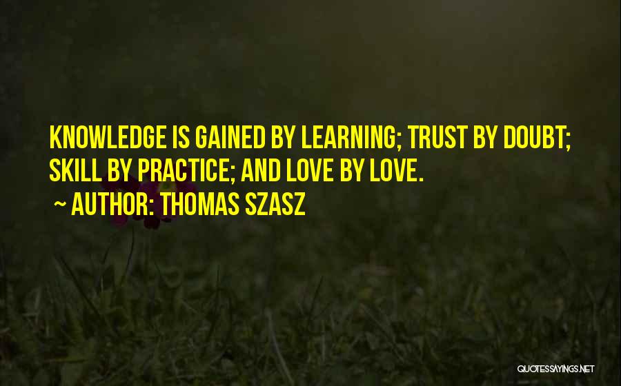Knowledge Gained Quotes By Thomas Szasz