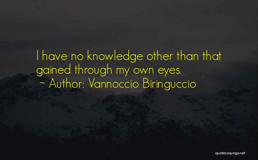 Knowledge Gained Quotes By Vannoccio Biringuccio