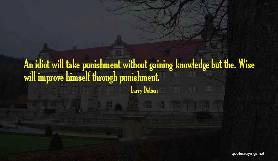 Knowledge Gaining Quotes By Larry Dotson Knowledge Gaining Quotes By Larry Dotson
