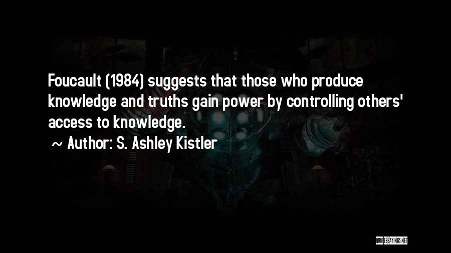 Knowledge In 1984 Quotes By S. Ashley Kistler