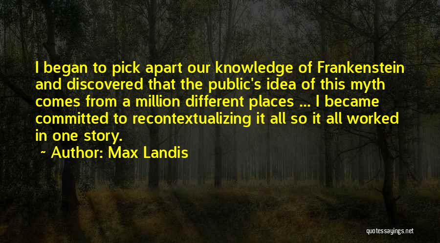 Knowledge In Frankenstein Quotes By Max Landis