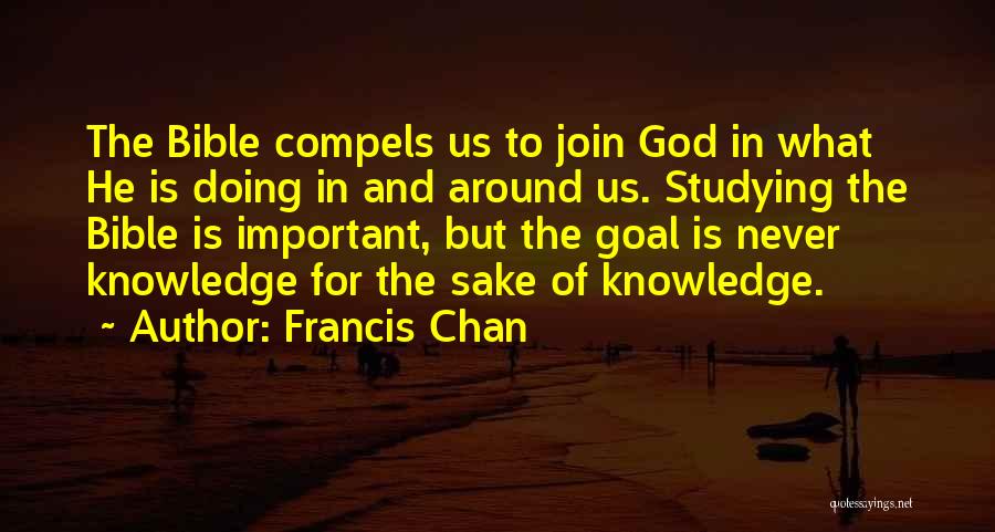 Knowledge In The Bible Quotes By Francis Chan