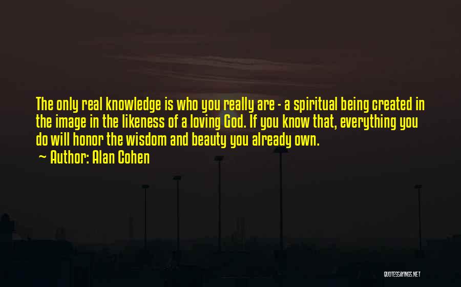 Knowledge Is Beauty Quotes By Alan Cohen