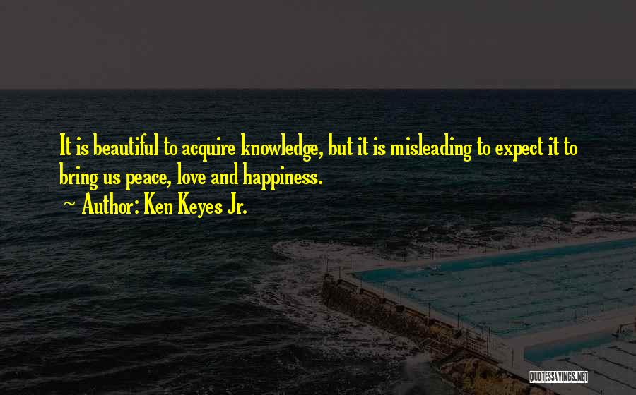 Knowledge Is Beauty Quotes By Ken Keyes Jr.