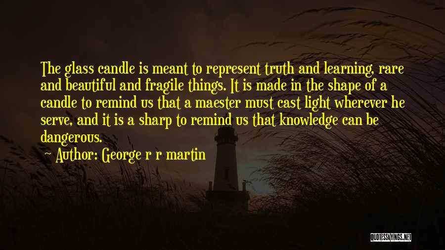 Knowledge Is Dangerous Quotes By George R R Martin