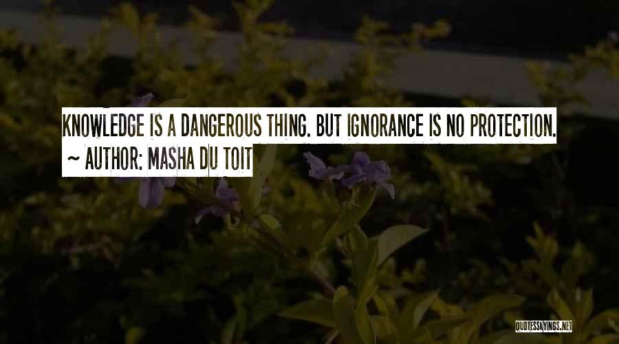 Knowledge Is Dangerous Quotes By Masha Du Toit