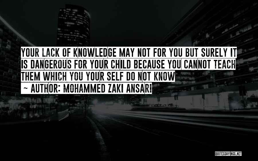 Knowledge Is Dangerous Quotes By Mohammed Zaki Ansari