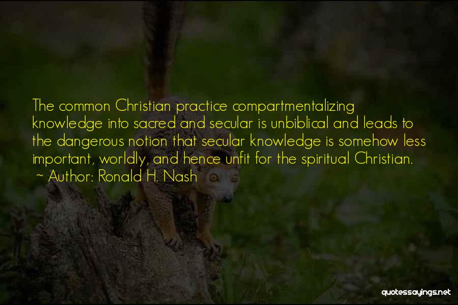 Knowledge Is Dangerous Quotes By Ronald H. Nash