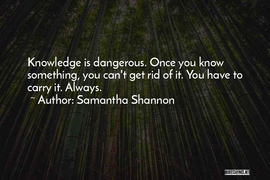 Knowledge Is Dangerous Quotes By Samantha Shannon