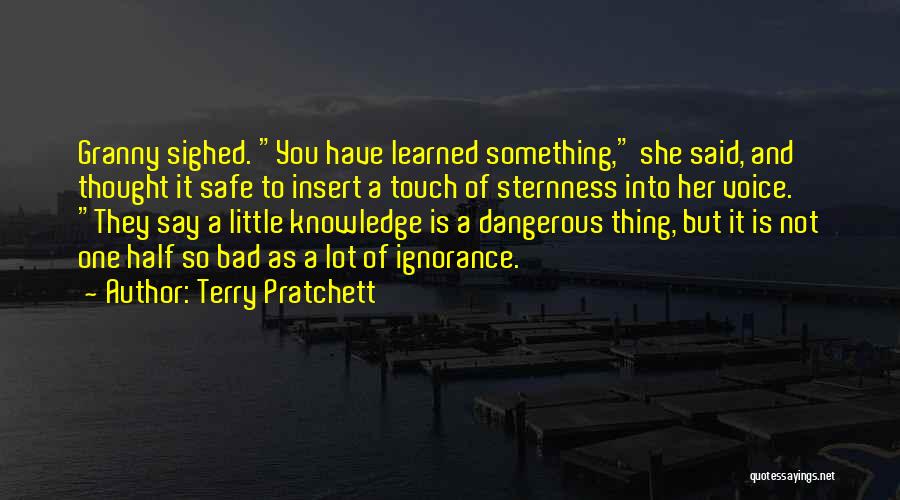 Knowledge Is Dangerous Quotes By Terry Pratchett