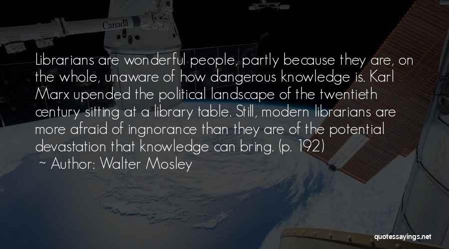 Knowledge Is Dangerous Quotes By Walter Mosley