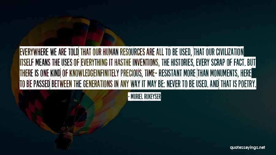 Knowledge Is Everywhere Quotes By Muriel Rukeyser Knowledge Is Everywhere Quotes By Muriel Rukeyser