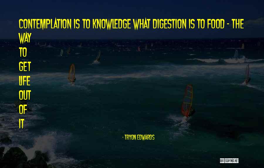 Knowledge Is Food Quotes By Tryon Edwards