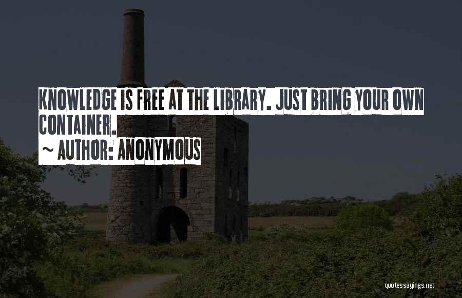 Knowledge Is Free Quotes By Anonymous