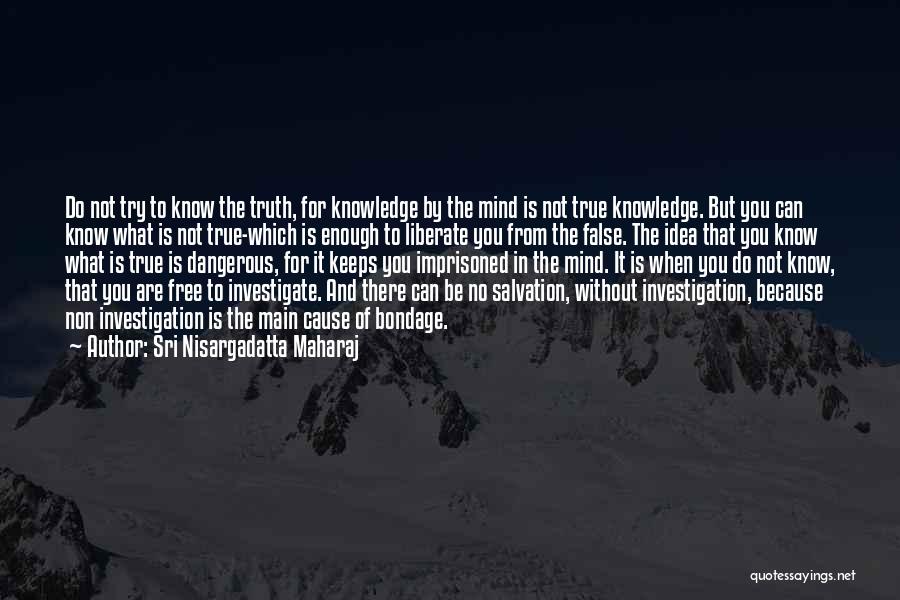 Knowledge Is Free Quotes By Sri Nisargadatta Maharaj