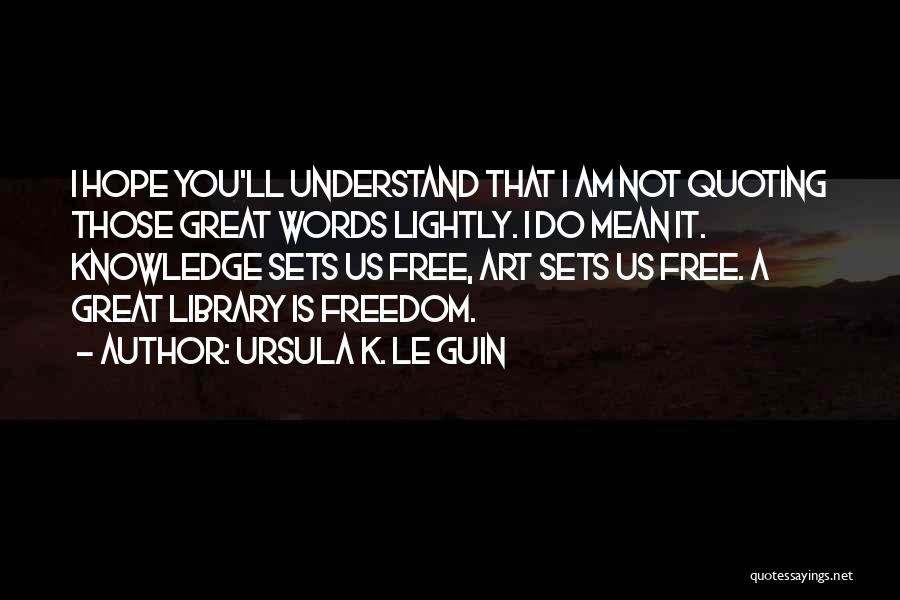 Knowledge Is Free Quotes By Ursula K. Le Guin