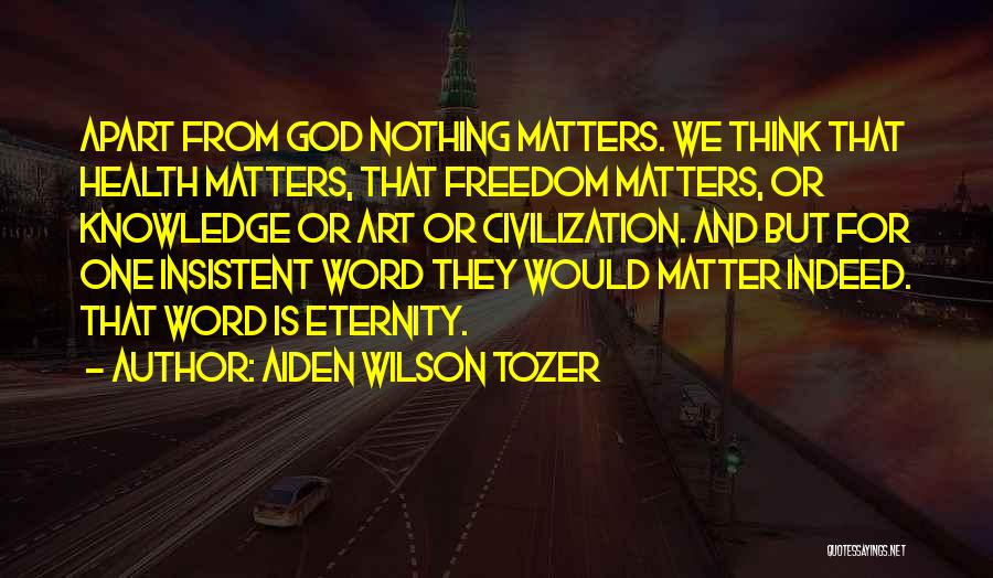 Knowledge Is Freedom Quotes By Aiden Wilson Tozer