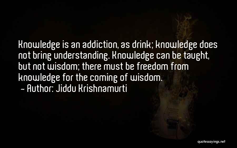 Knowledge Is Freedom Quotes By Jiddu Krishnamurti