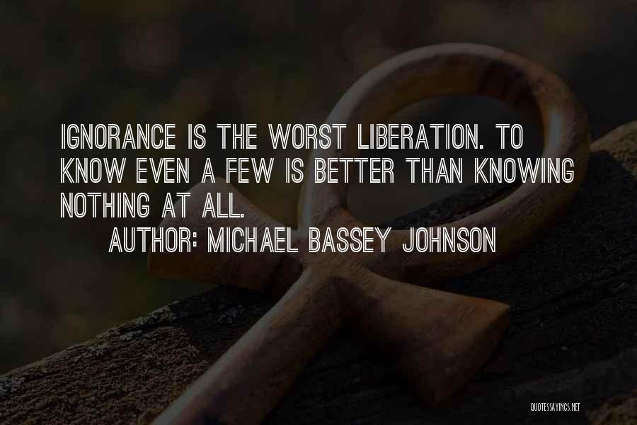 Knowledge Is Freedom Quotes By Michael Bassey Johnson