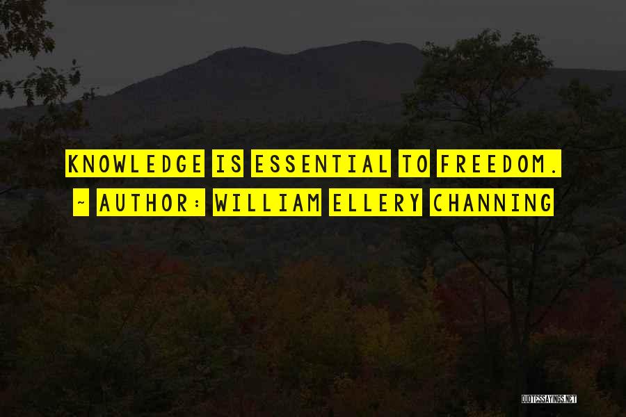 Knowledge Is Freedom Quotes By William Ellery Channing