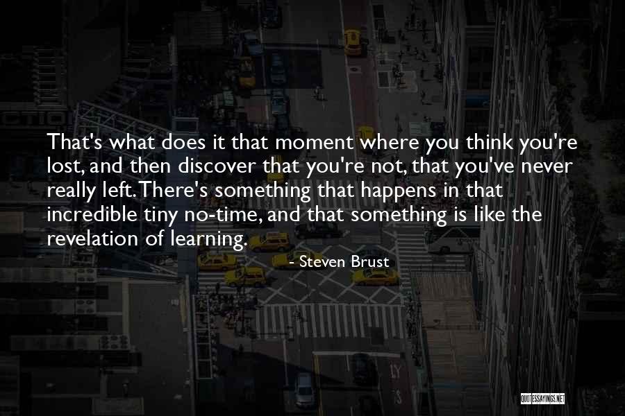 Knowledge Is Learning Something Quotes By Steven Brust Knowledge Is Learning Something Quotes By Steven Brust