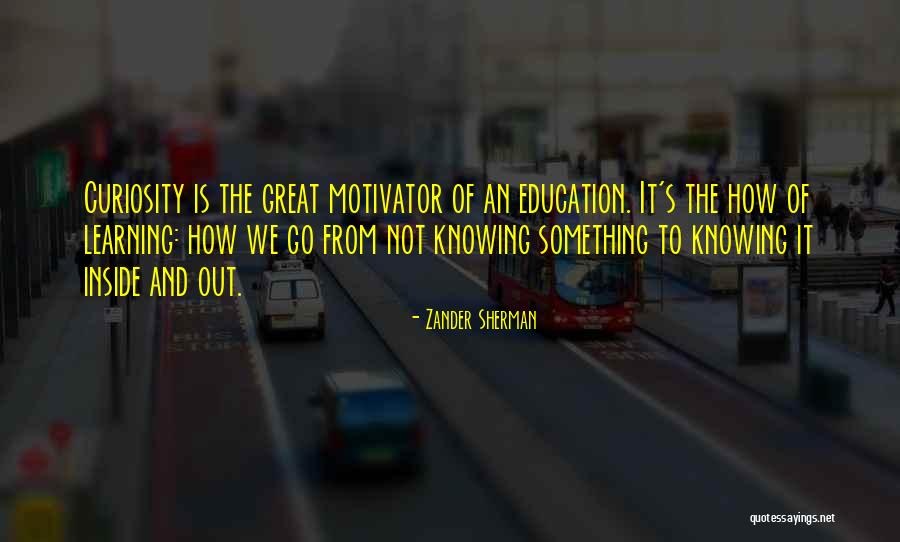 Knowledge Is Learning Something Quotes By Zander Sherman Knowledge Is Learning Something Quotes By Zander Sherman