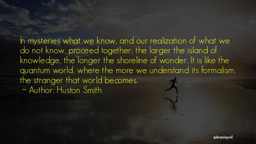 Knowledge Is Like Quotes By Huston Smith